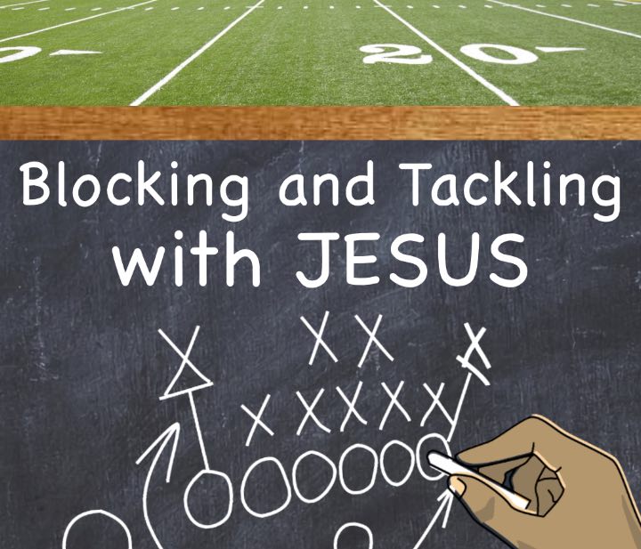 Blocking Tackling with Jesus